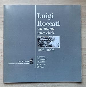 Luigi Roccati: un uomo, una città. 1906 - 2006