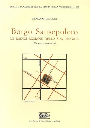 Borgo Sansepolcro Le Radici Romane Della Sua Origine (illustrate e commentate)