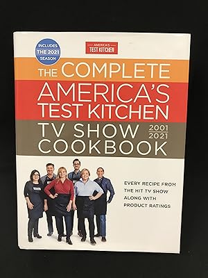 The Complete America's Test Kitchen TV Show Cookbook 2001-2021: Every Recipe from the HIt TV Show...