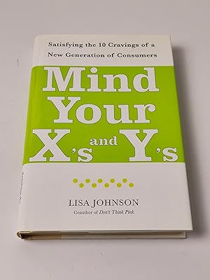 Mind Your X`s and Y`s: Satisfying the 10 Cravings of a New Generation of Consumers