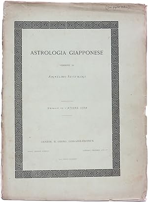 Notizie di Astrologia Giapponese. Raccolte da libri originali per opera di Antelmo Severini profe...