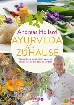 Ayurveda für zuhause : Gesund und ganzheitlich essen mit regionalen und saisonalen Zutaten | Über...