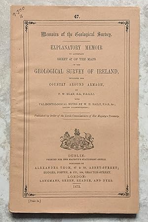Explanatory Memoir To Accompany Sheet 47 of the Maps of the Geological Survey of Ireland, Includi...