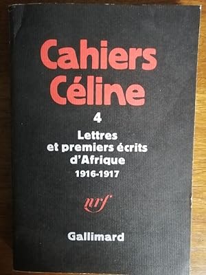 Carnets Céline Volume 4 Lettres et premiers écrits d Afrique 1916-17 1978 - CELINE Louis Ferdinan...