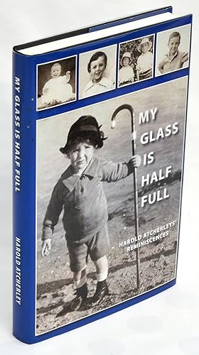 My Glass is Half Full: Harold Atcherley's Reminiscences
