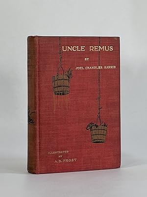 UNCLE REMUS, HIS SONGS AND HIS SAYINGS