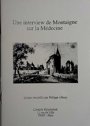 Une interview de Montaigne sur la médecine. (Propos recueillis par Philippe Albou).