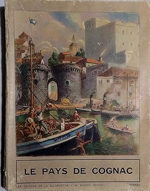 Le pays de Cognac. Textes de Renée Lebel, A. Naud, jacques Delamain, E. Autexier.