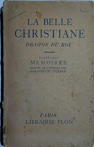 ?La belle Christiane, dragon du roi. D'après ses mémoires, adaptés de l'anglais par Marguerite Co...