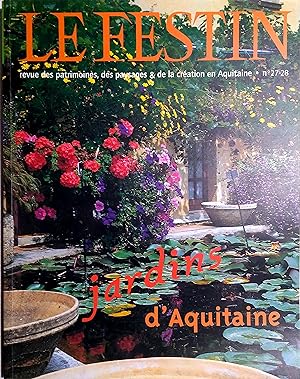 Revue le Festin N° 27/28 : Jardins d'Aquitaine. Revue des patrimoines, des paysages et de la créa...