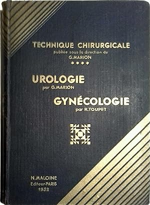 Technique chirurgicale. Urologie, par G. Marion. Gynécologie, par R. Toupet. 406 figures et 75 pl...