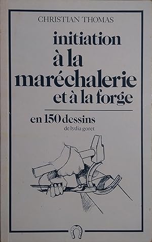 Initiation à la maréchalerie et à la forge en 150 dessins.
