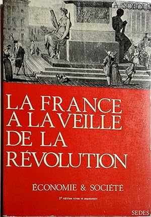 La France à la veille de la Révolution. Economie et société. (Abondamment surligné).