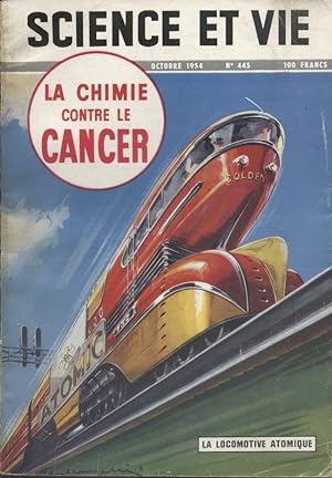Science et vie N° 445. En couverture : La locomotive atomique. La chimie contre le cancer Octobr...
