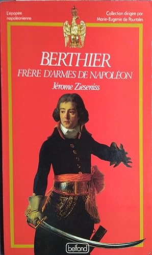 Berthier, frère d'armes de Napoléon.