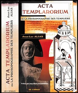 Acta templarorium, ou la prosopographie des templiers. Préface Jean-Marie Auzanneau