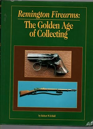 Remington Firearms The Golden Age of Collecting