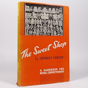 The Sweet Shop. A Handbook for Retail Confectioners.