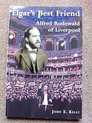 Elgar's Best Friend: Alfred Rodewald of Liverpool