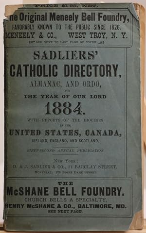Sadliers' catholic directory, almanach and ordo, for the year of our Lord 1884 with reports of th...