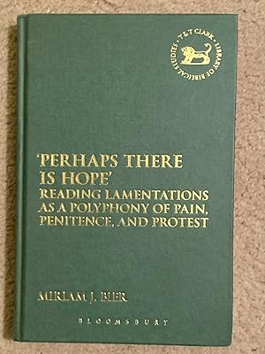"Perhaps There Is Hope" Reading Lamentations as a Polyphony of Pain, Penitence and Protest