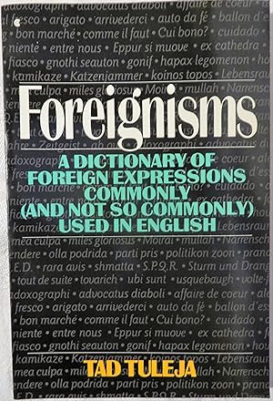 Foreignisms: A Dictionary of Foreign Expressions Commonly (and Not So Commonly) Used in English