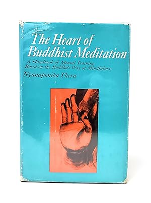 The Heart of Buddhist Meditation: A Handbook of Mental Training Based on the Buddha's Way of Mind...