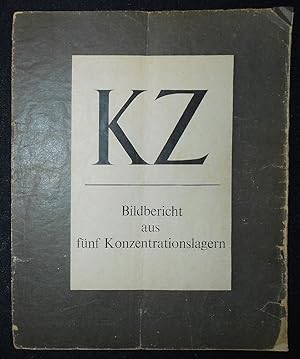 KZ: Bildbericht aus fünf Konzentrationslagern