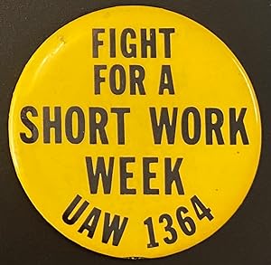 Fight for a short work week / UAW 1364 [pinback button]