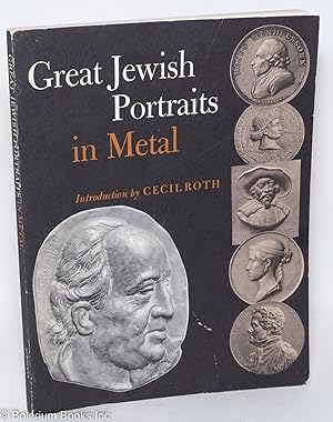 Great Jewish Portraits in Metal - selected plaques and medals from the Samuel Friedenberg collect...