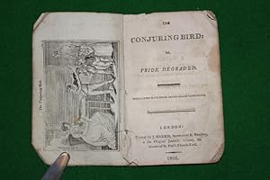 The conjuring bird: or, pride degraded. Embellished with three copper plate engravings