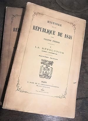 Histoire de la République de 1848. I. La Révolution. II. Présidence de Louis-Napoléon Bonaparte.