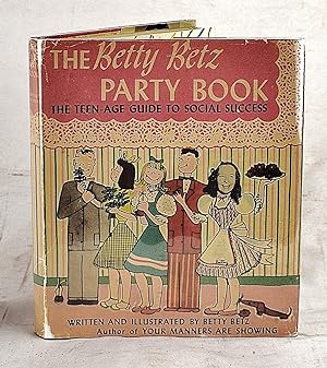 The Betty Betz Party Book: The Teen-Age Guide to Social Success