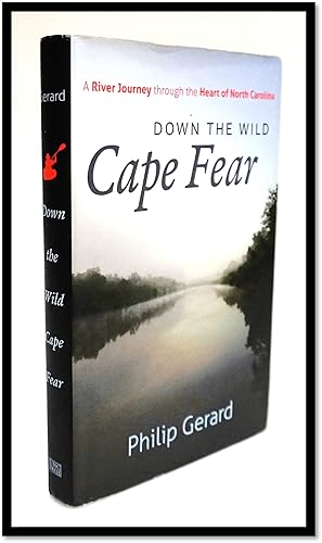 Down the Wild Cape Fear: a River Journey Through the Heart of North Carolina