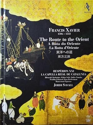 FRANCIS XAVIER 1506-1553: THE ROUTE TO THE ORIENT. A ROTA DO ORIENTE. LA ROTTA D?ORIENTE.