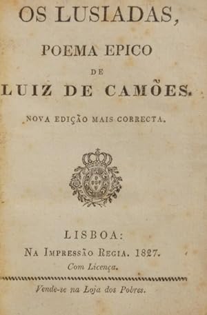 OS LUSIADAS, POEMA EPICO [IMPRENSA RÉGIA, 1827]