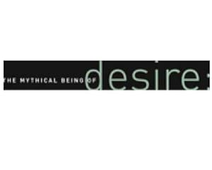 The Mythical Being of Desire