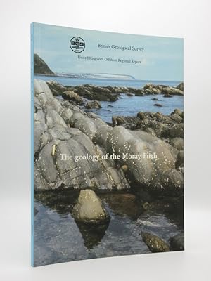The Geology of the Moray Firth: (British Geological Survey. United Kingdom Offshore Regional Repo...