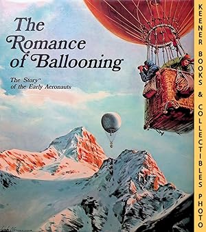 The Romance of Ballooning : The Story of the Early Aeronauts