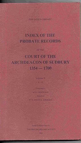 Index of the probate records of the Court of the Archdeacon of Sudbury, 1354-1700 Volume II (L-Z)...
