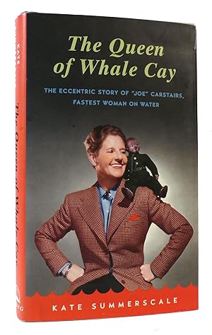 QUEEN OF WHALE CAY The Eccentric Story of 'Joe' Carstairs, Fastest Woman on Water