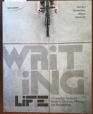 Writing Life: A Canadian Student's Guide to Thinking, Writing and Researching