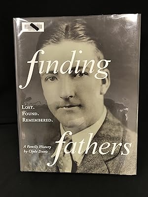 Finding Fathers: Lost. Found. Remembered: a Family History