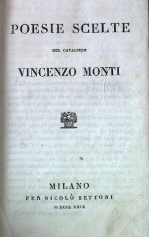 Poesie Scelte del Cavaliere Vincenzo Monti. Biblioteca Universale di Scelta Letteratura.