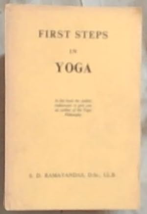 First Steps in Yoga: In this book the Author endeavours to give you an outline of the Yoga Philos...