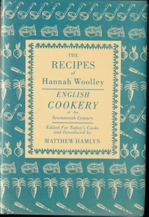 The Recipes of Hannah Woolley. English Cookery of the Seventeenth Century. 1988.