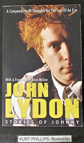 John Lydon: Stories of Johnny: A Compendium of Thoughts on the Icon of an Era