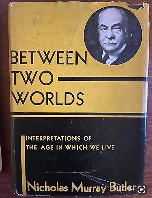 Between Two Worlds: Interpretations of the Age in Which We Live