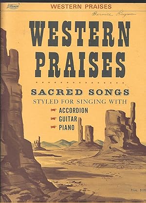 Western Praises. Sacred Songs Styled For Singing With The Accordion, Guitar and Piano. Song Book.