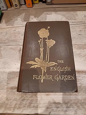 The English Flower Garden: Style, Position, and Arrangement; followed by a description, alphabeti...